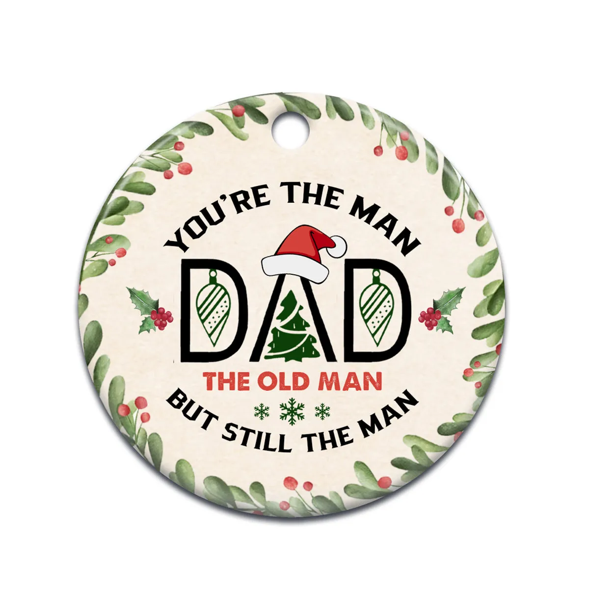 Christmas Gift You Are The Man Dad Circle Ornament - Christmas Ornament - Ciaocustom