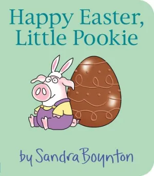 Sandra Boynton: Happy Easter, Little Pookie